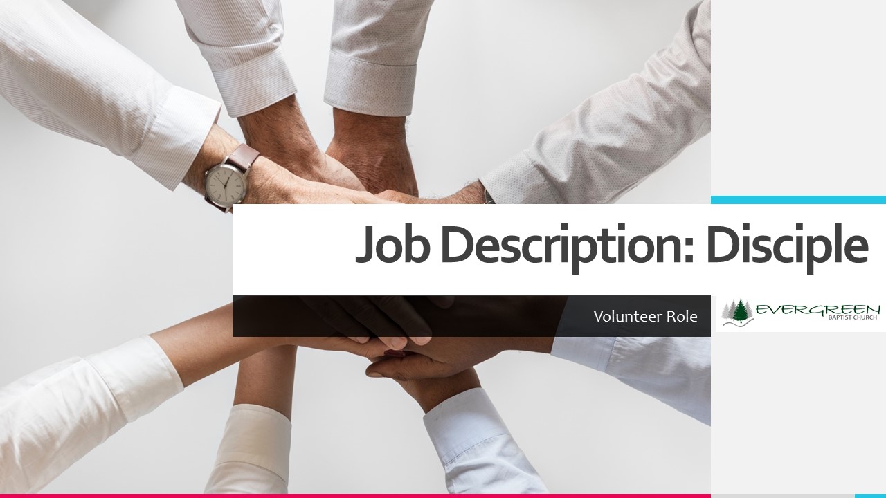 Volunteer Job Discription: Disciple – Evergreen Baptist Church